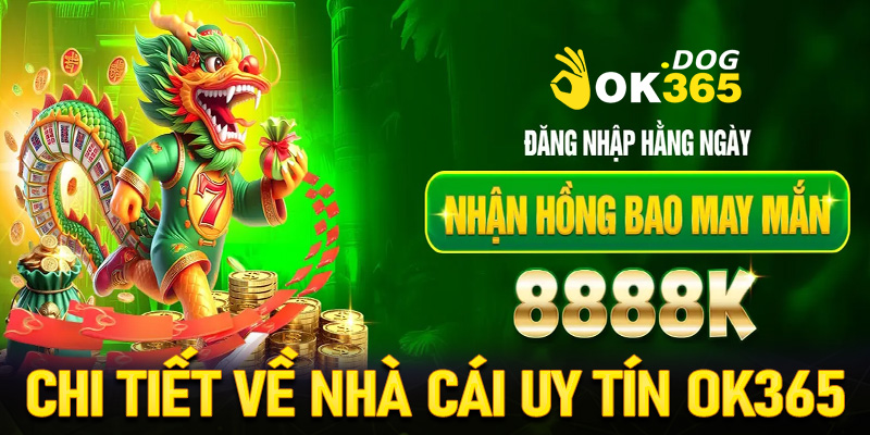 Vài nét chi tiết về nhà cái cá cược uy tín OK365