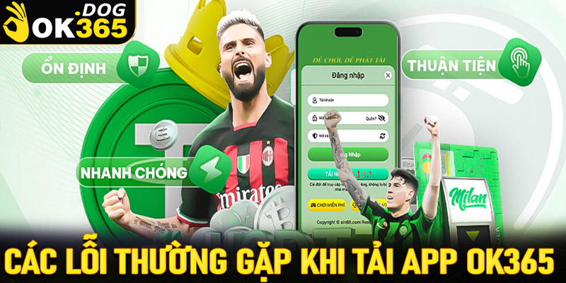 Các lỗi thường gặp cùng cách xử lý khi tải app OK365