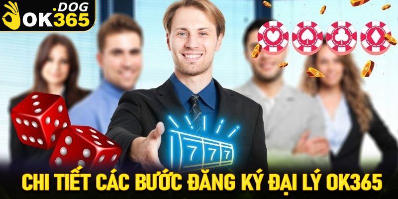 Chi tiết các bước đăng ký hợp tác đại lý OK365